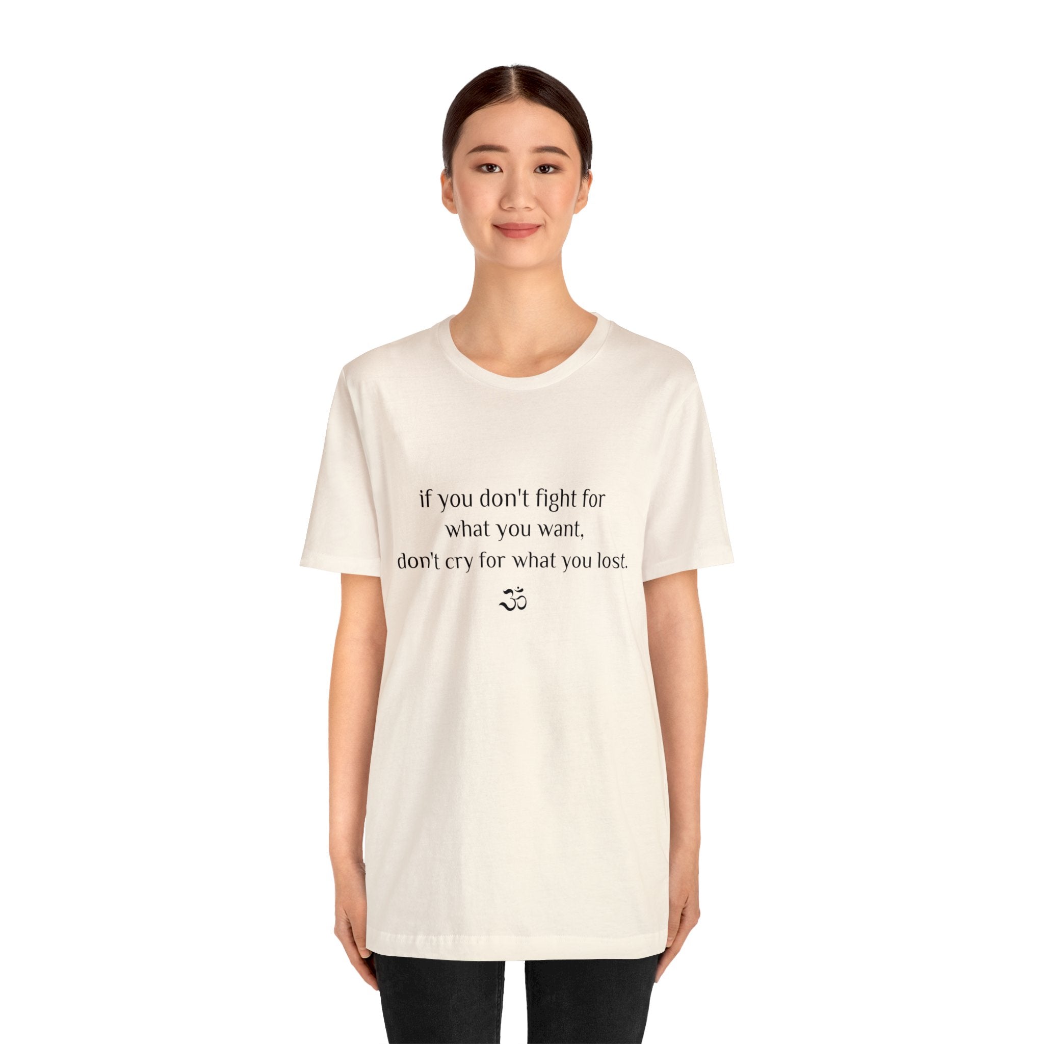 #8007 IF YOU DON'T FIGHT FOR WHAT YOU WANT, DON'T CRY FOR WHAT YOU LOST