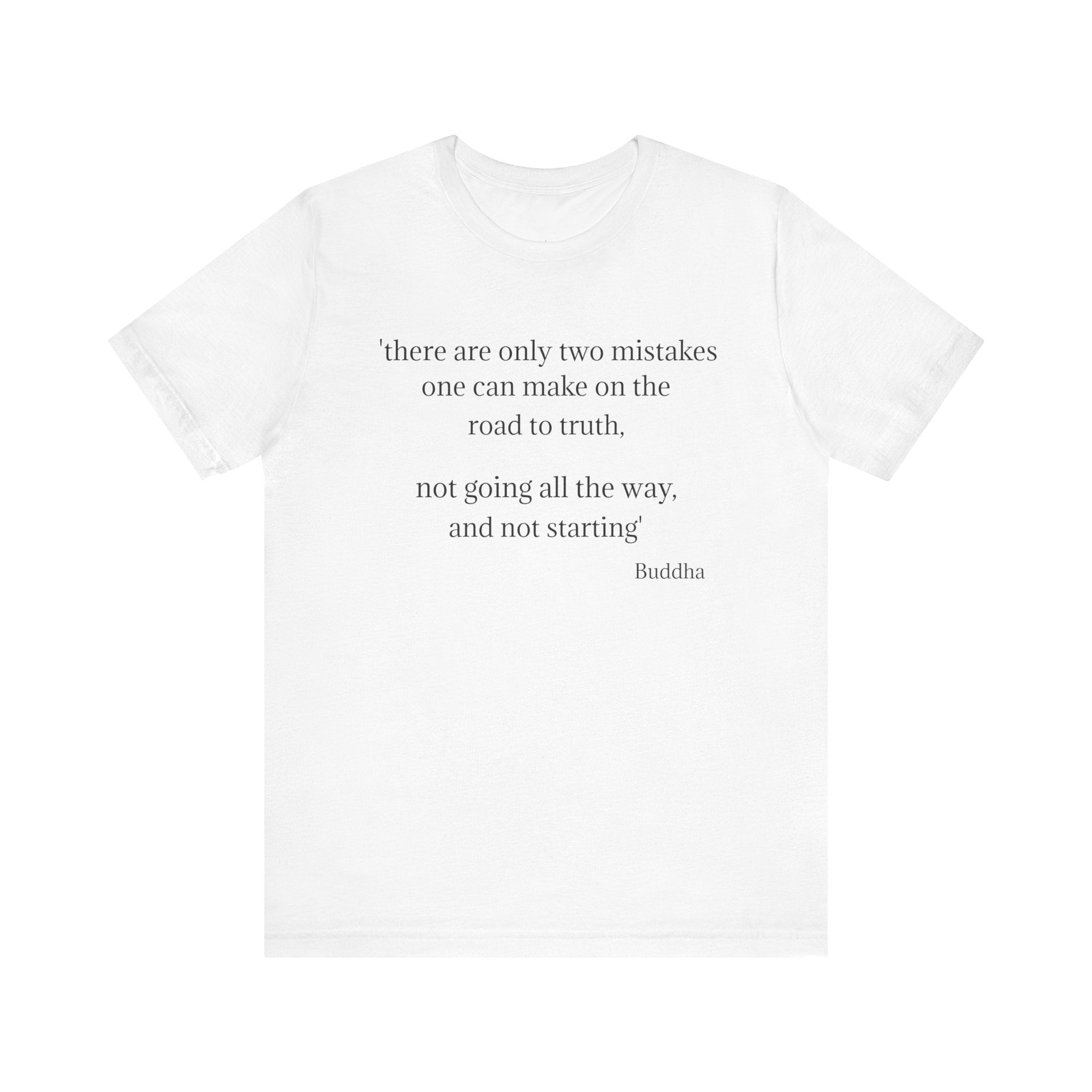 #6006 THERE ARE ONLY TWO MISTAKES ONE CAN MAKE ON THE ROAD TO LIFE