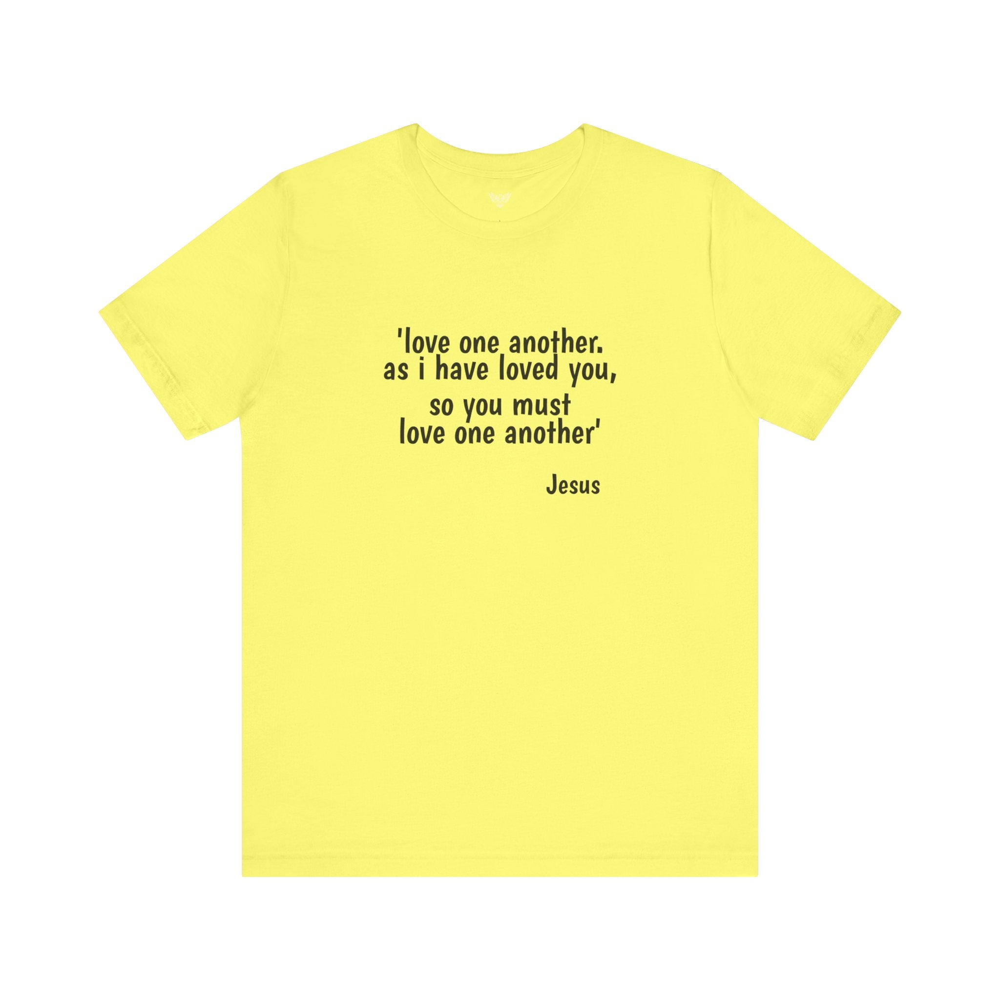 #5005 LOVE ONE ANOTHER. AS I HAVE LOVED YOU, SO YOU MUST LOVE ONE ANOTHER.