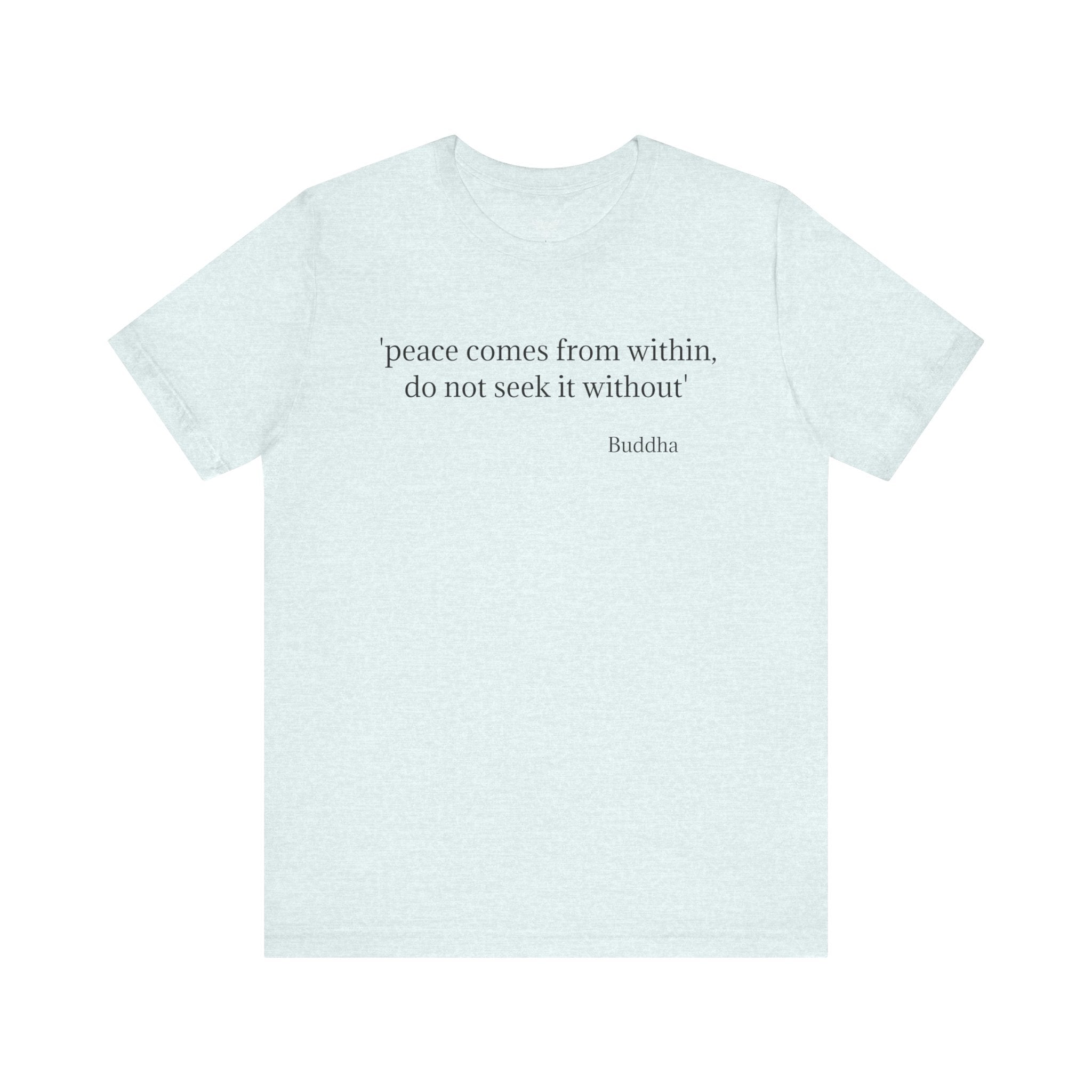 #6004 PEACE COMES FROM WITHIN, DO NOT SEEK IT WITHOUT