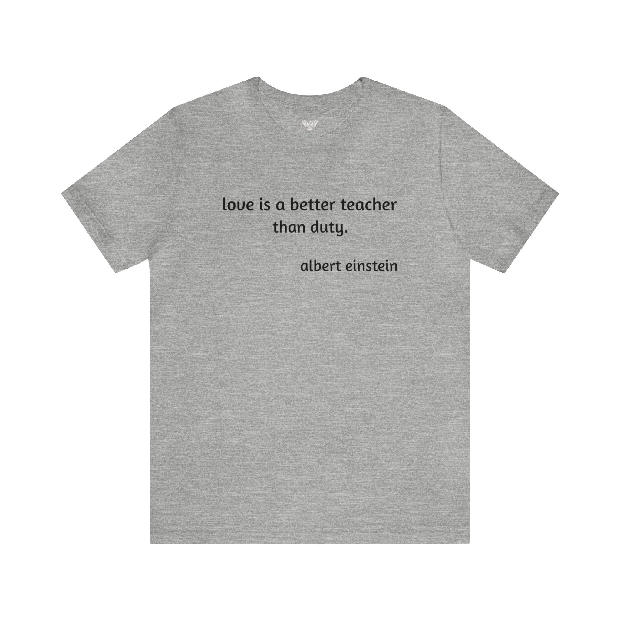 #3016 LOVE IS A BETTER TEACHER THAN DUTY