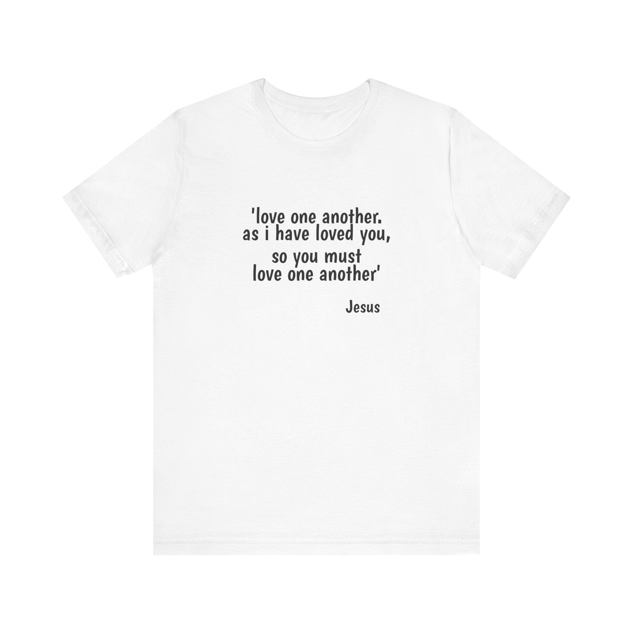 #5005 LOVE ONE ANOTHER. AS I HAVE LOVED YOU, SO YOU MUST LOVE ONE ANOTHER.