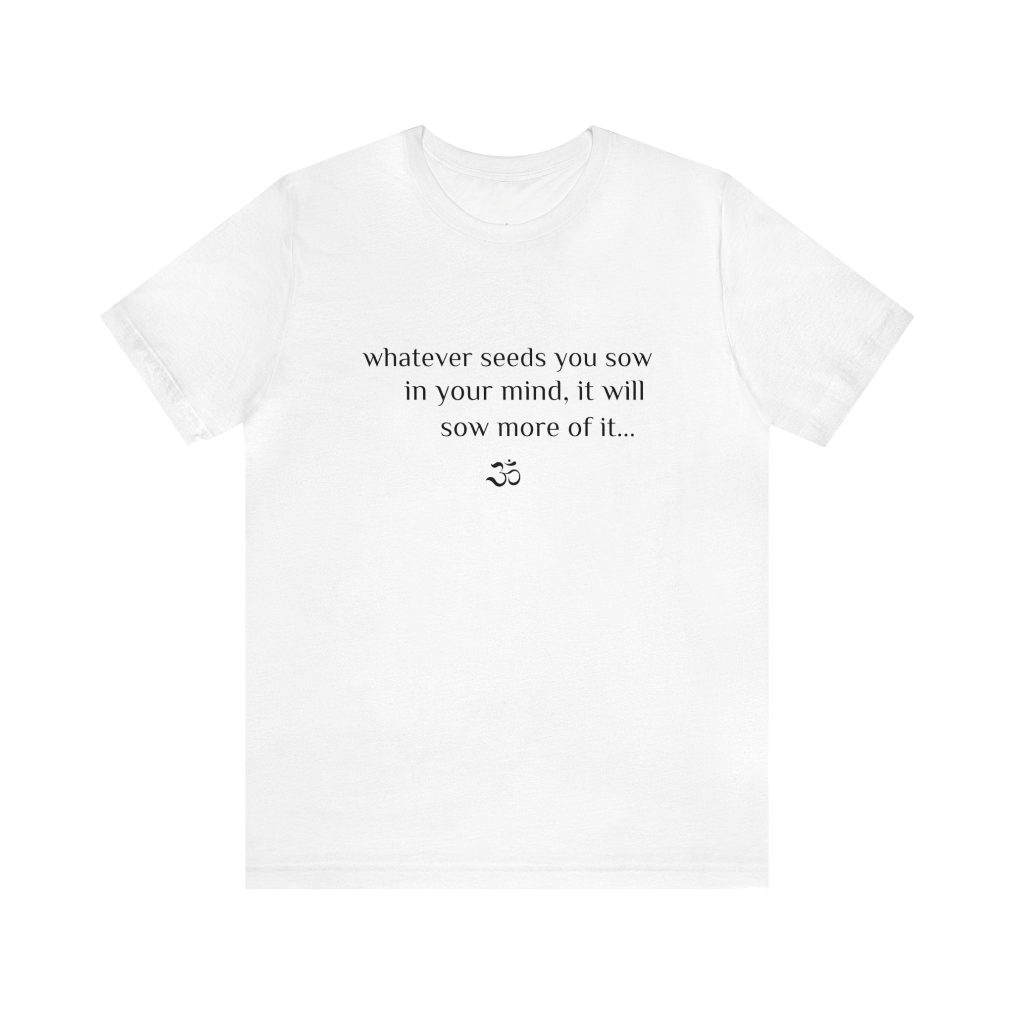 #8005 WHATEVER YOU SOW IN YOUR MIND, IT WILL SOW MORE OF IT