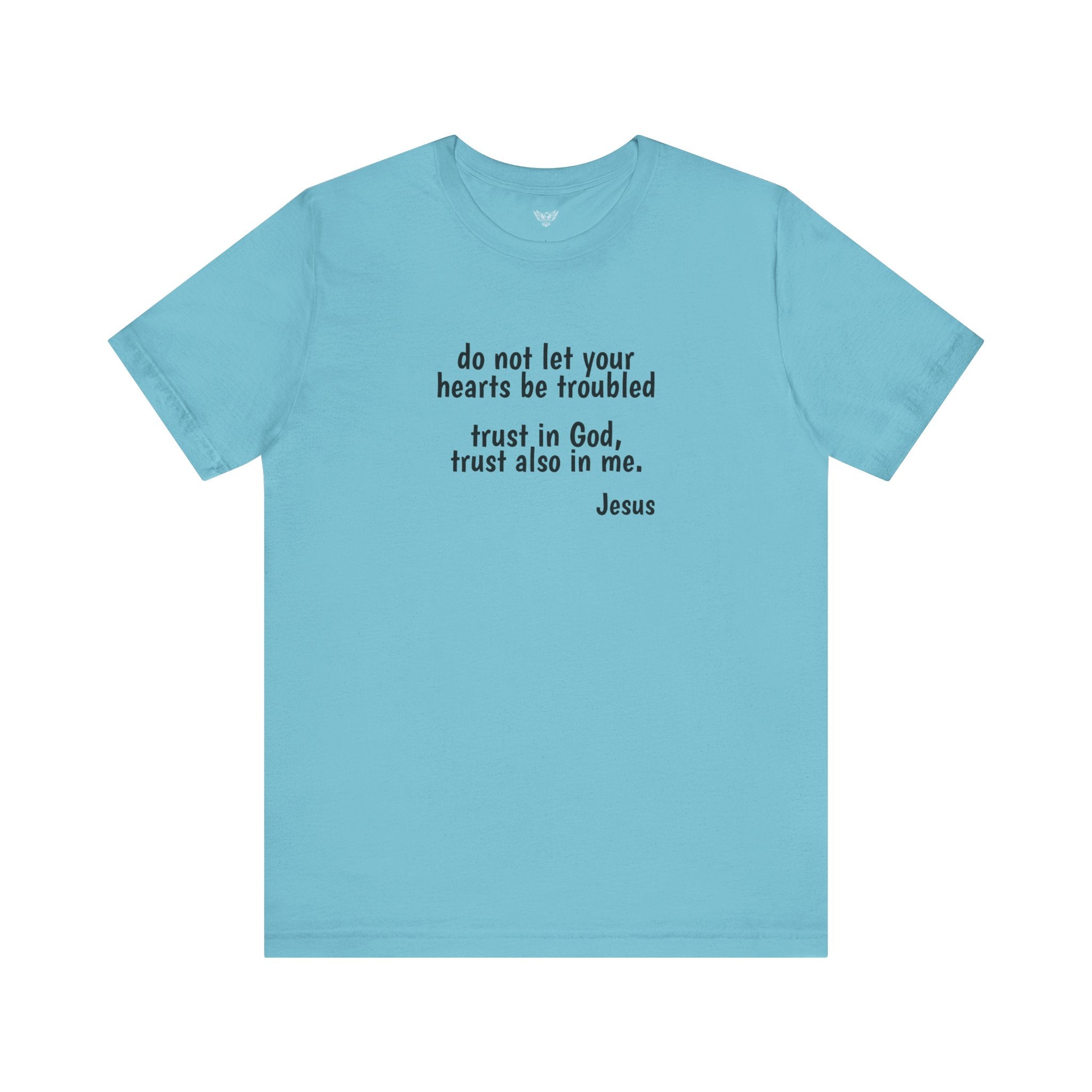 #5007 DO NOT LET YOUR HEARTS BE TROUBLED. TRUST IN GOD, TRUST ALSO IN ME.