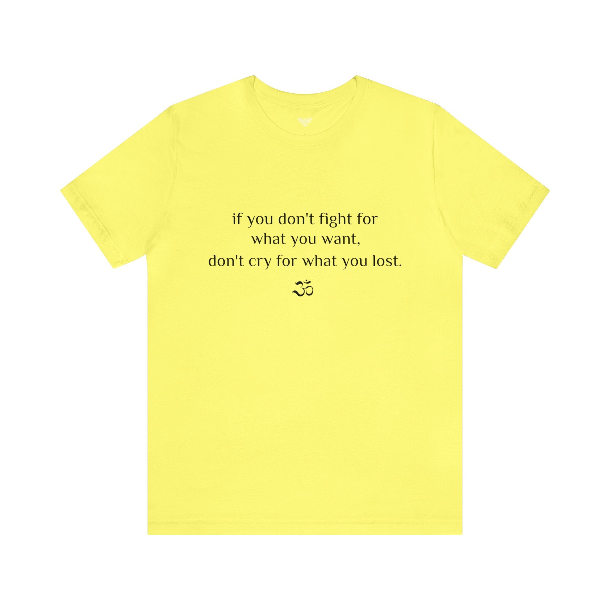 #8007 IF YOU DON'T FIGHT FOR WHAT YOU WANT, DON'T CRY FOR WHAT YOU LOST