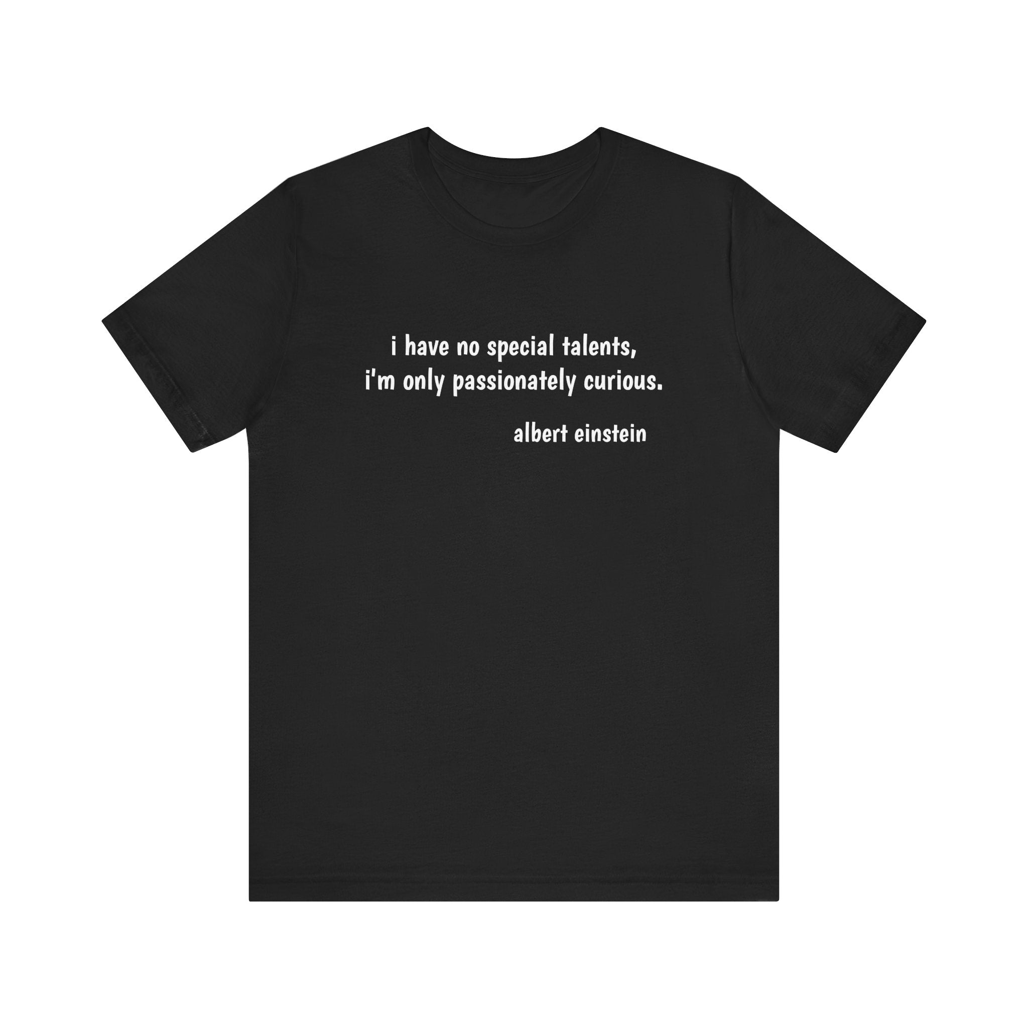 #3021 I HAVE NO SPECIAL TALENTS I'M ONLY PASSIONATELY CURIOUS