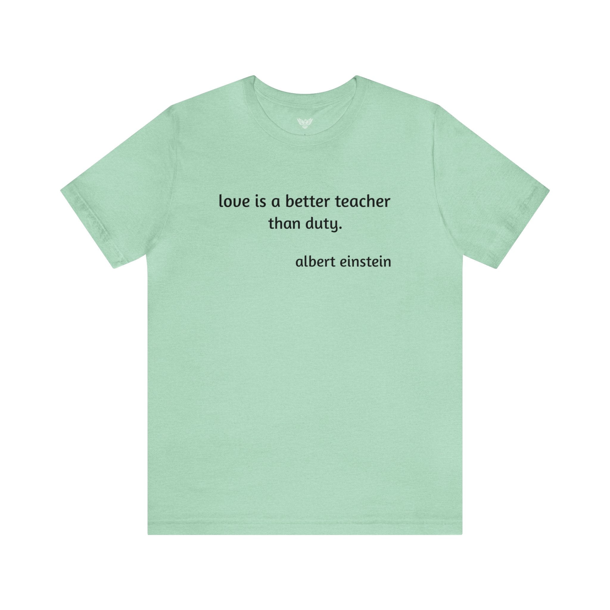 #3016 LOVE IS A BETTER TEACHER THAN DUTY