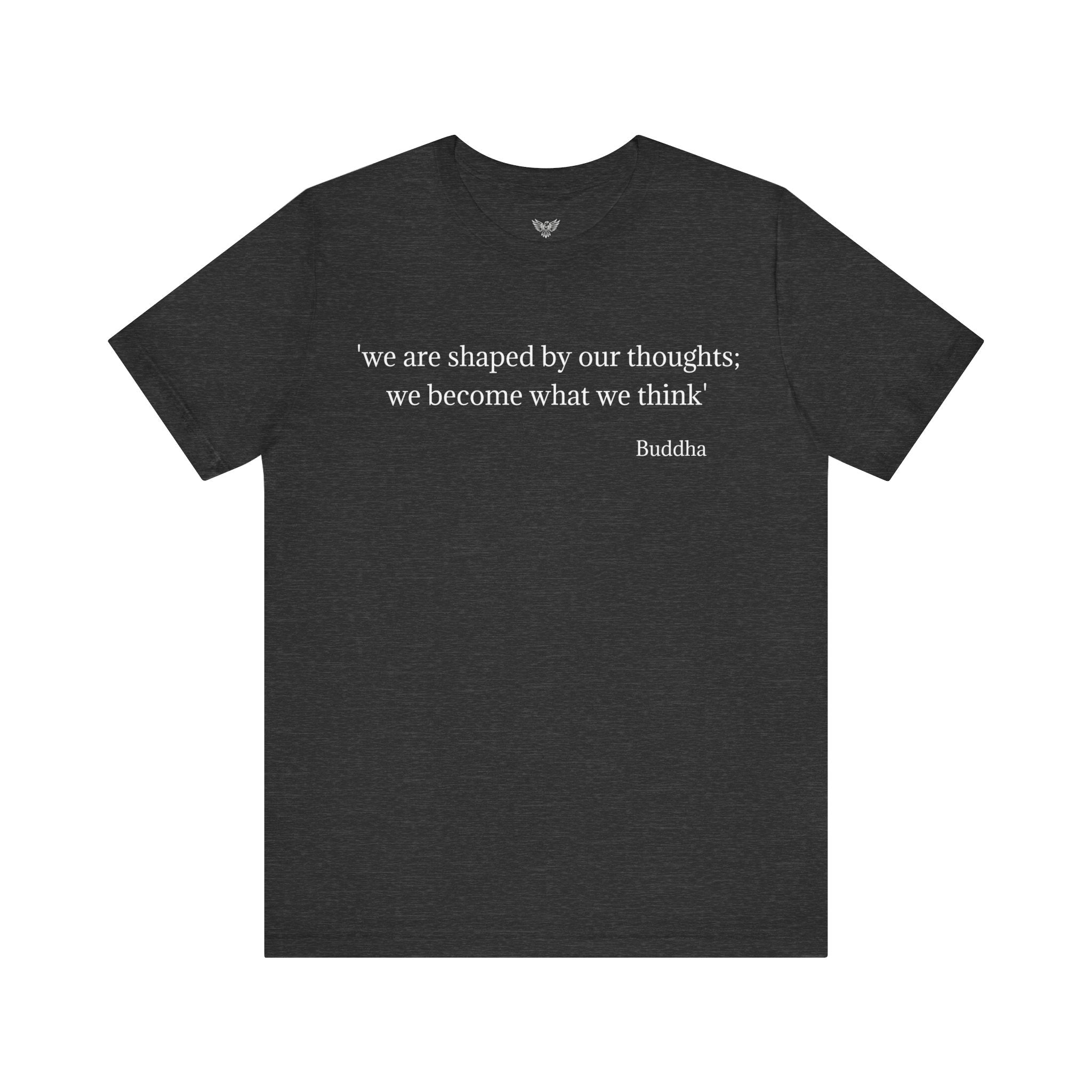 #6012 WE ARE SHAPED BY OUR THOUGHTS; WE BECOME WHAT WE THINK.