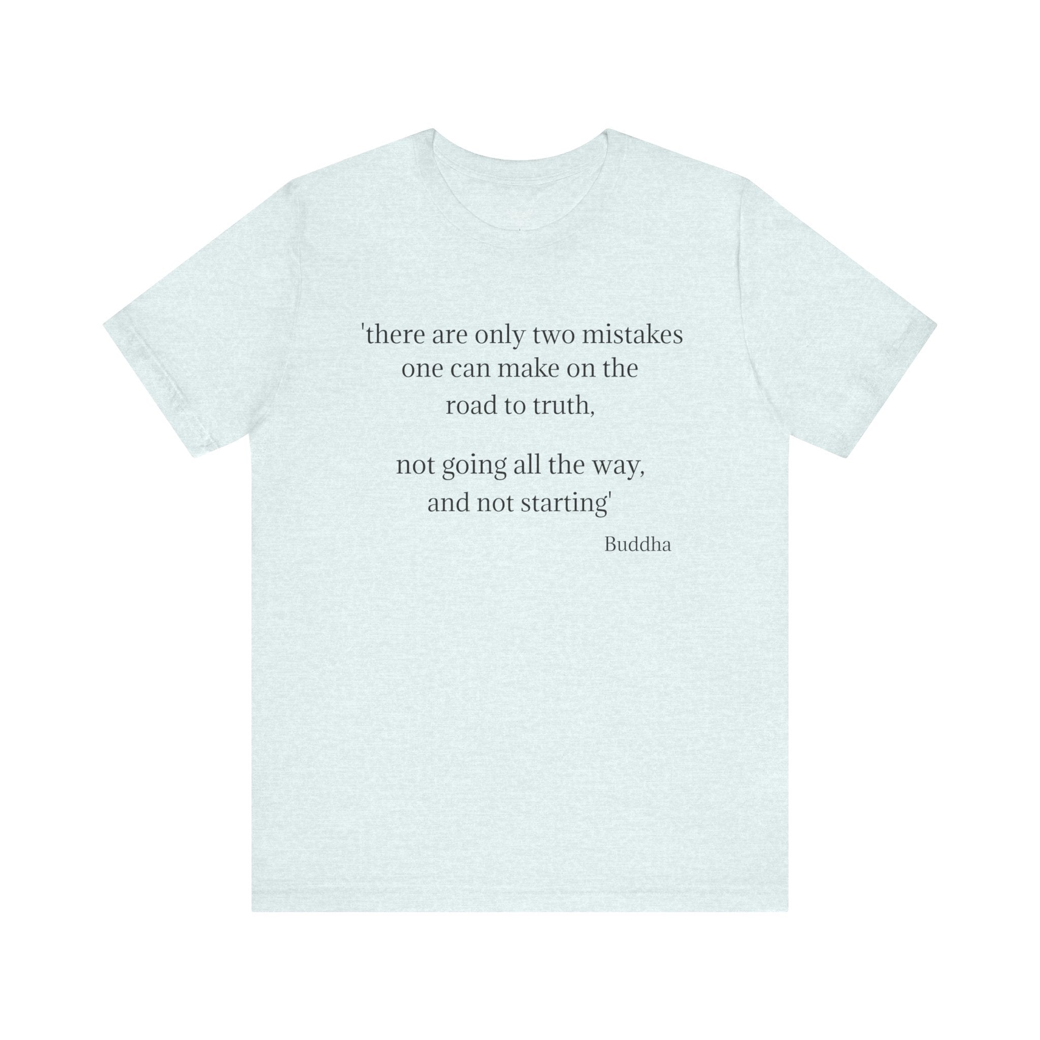 #6006 THERE ARE ONLY TWO MISTAKES ONE CAN MAKE ON THE ROAD TO LIFE