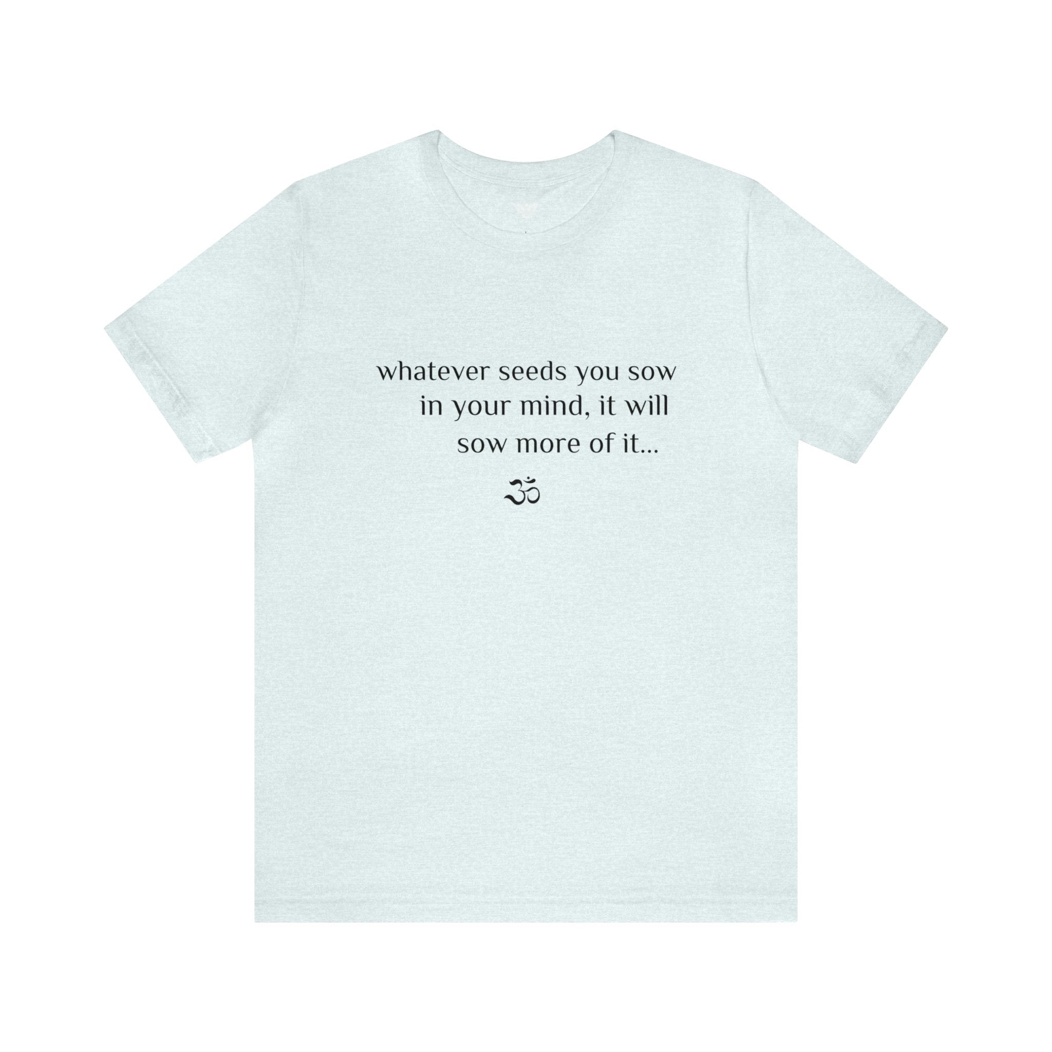 #8005 WHATEVER YOU SOW IN YOUR MIND, IT WILL SOW MORE OF IT