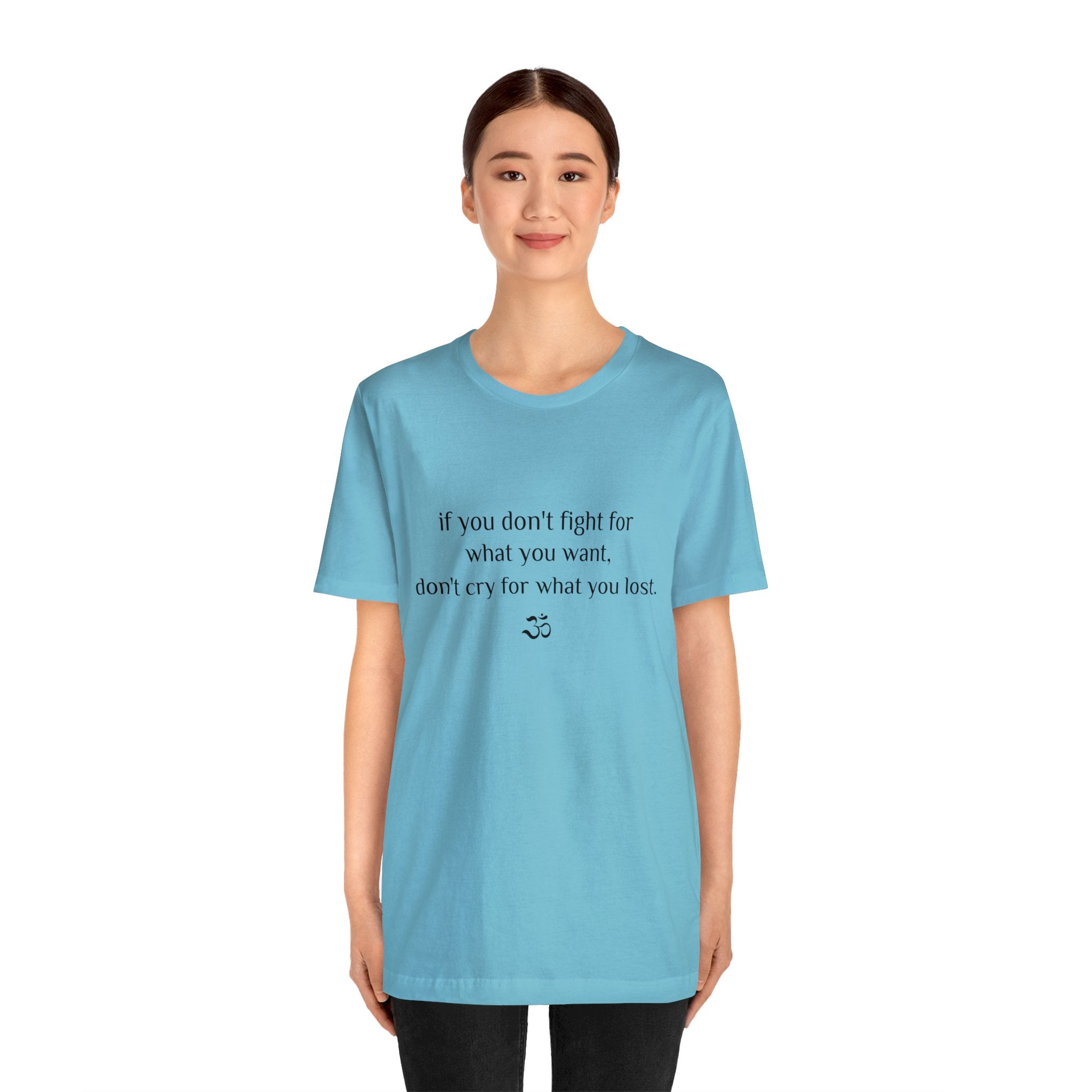 #8007 IF YOU DON'T FIGHT FOR WHAT YOU WANT, DON'T CRY FOR WHAT YOU LOST