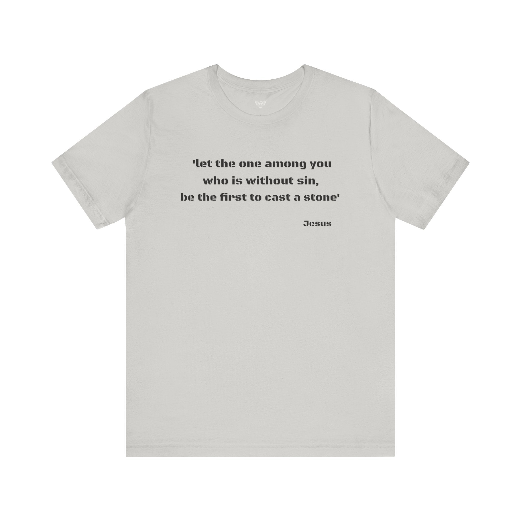 #5017 LET THE ONE AMONG YOU WHO IS WITHOUT SIN, BE THE FIRST TO CAST A STONE
