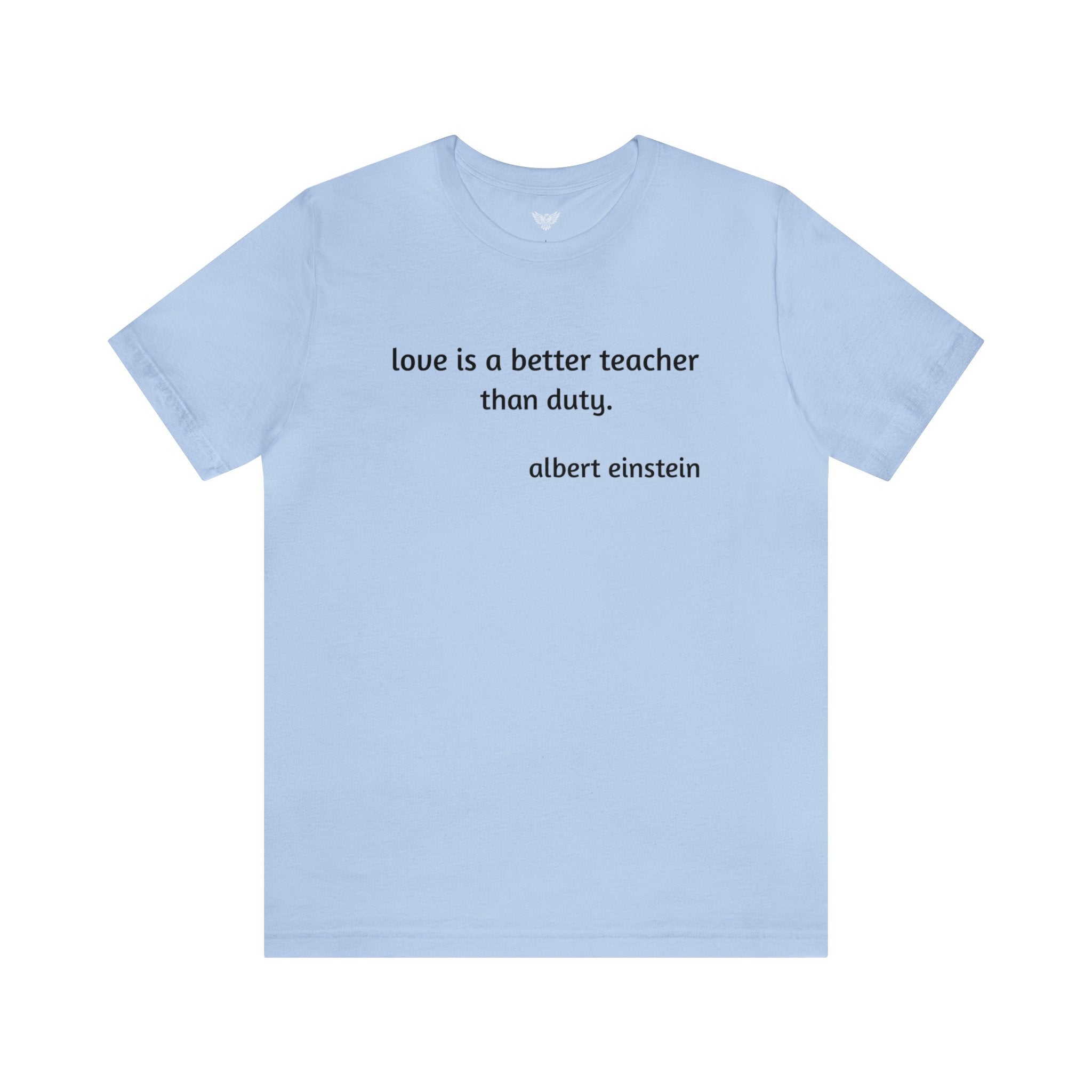 #3016 LOVE IS A BETTER TEACHER THAN DUTY