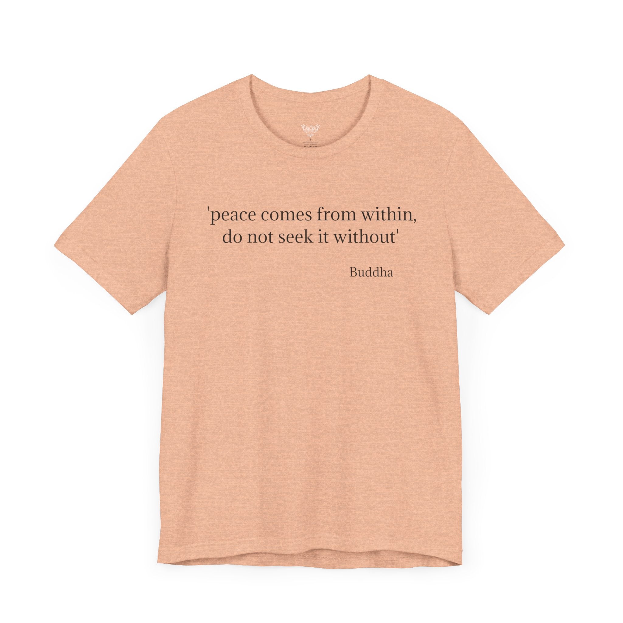 #6004 PEACE COMES FROM WITHIN, DO NOT SEEK IT WITHOUT