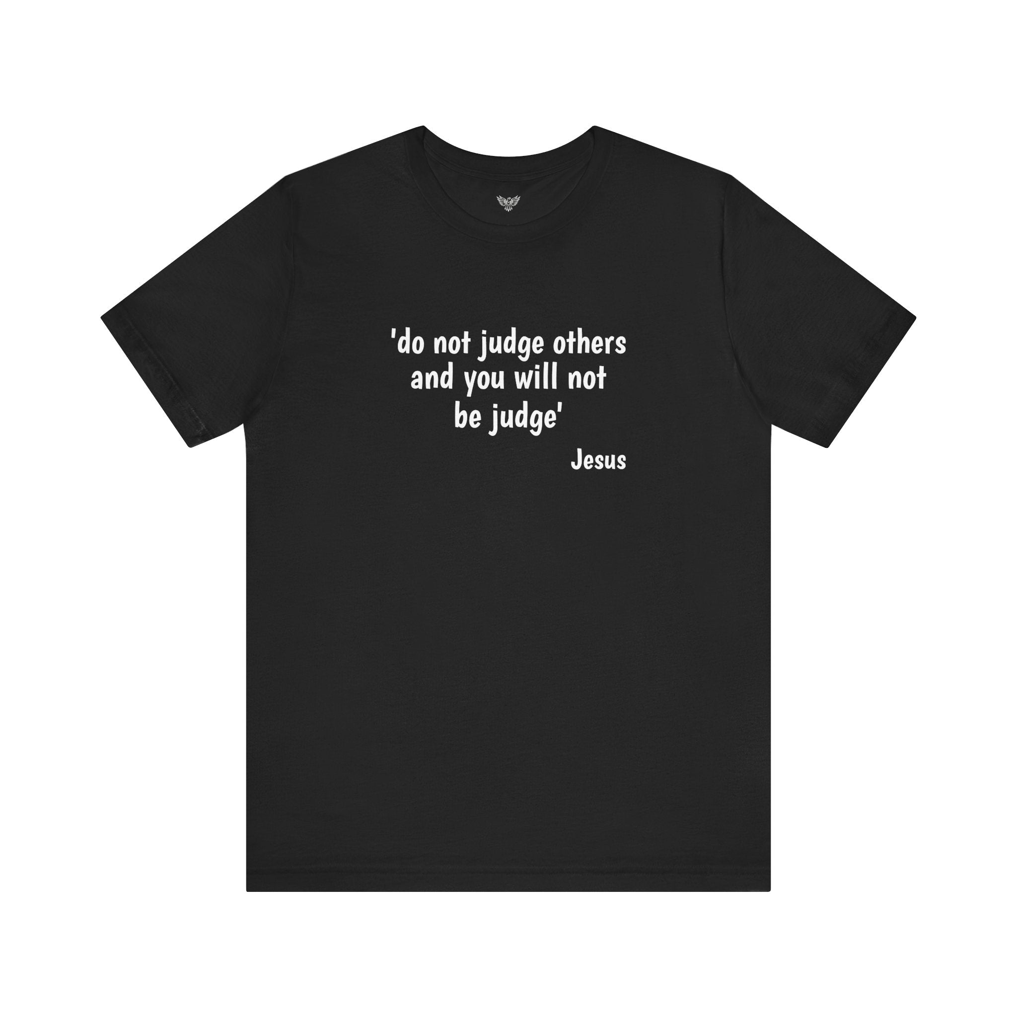 #5010 DO NOT JUDGE OTHERS AND YOU WILL NOT BE JUDGED.