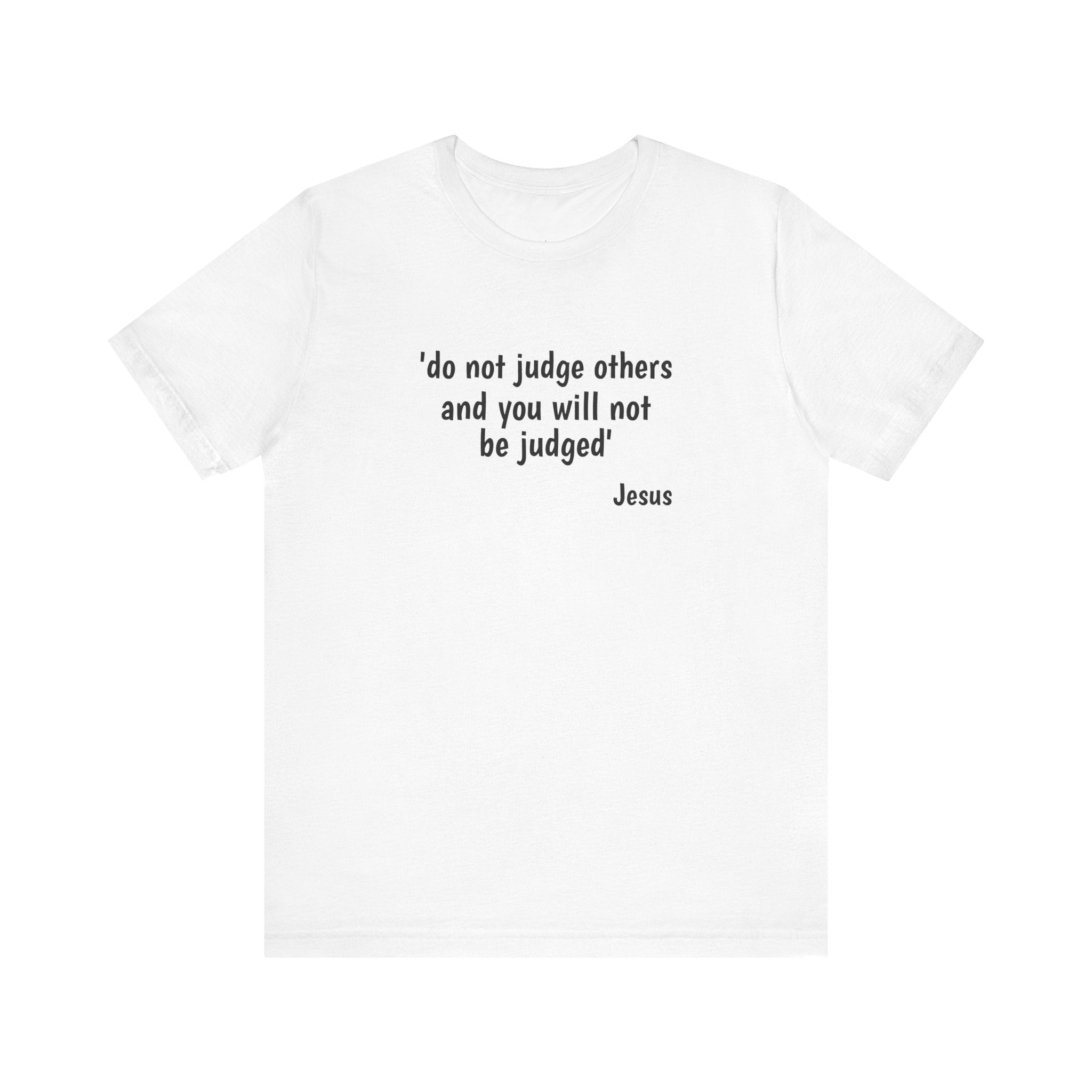 #5010 DO NOT JUDGE OTHERS AND YOU WILL NOT BE JUDGED.