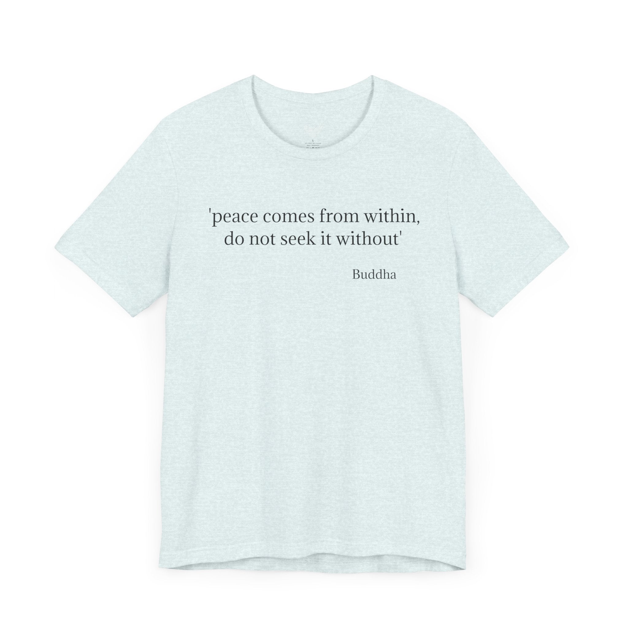 #6004 PEACE COMES FROM WITHIN, DO NOT SEEK IT WITHOUT