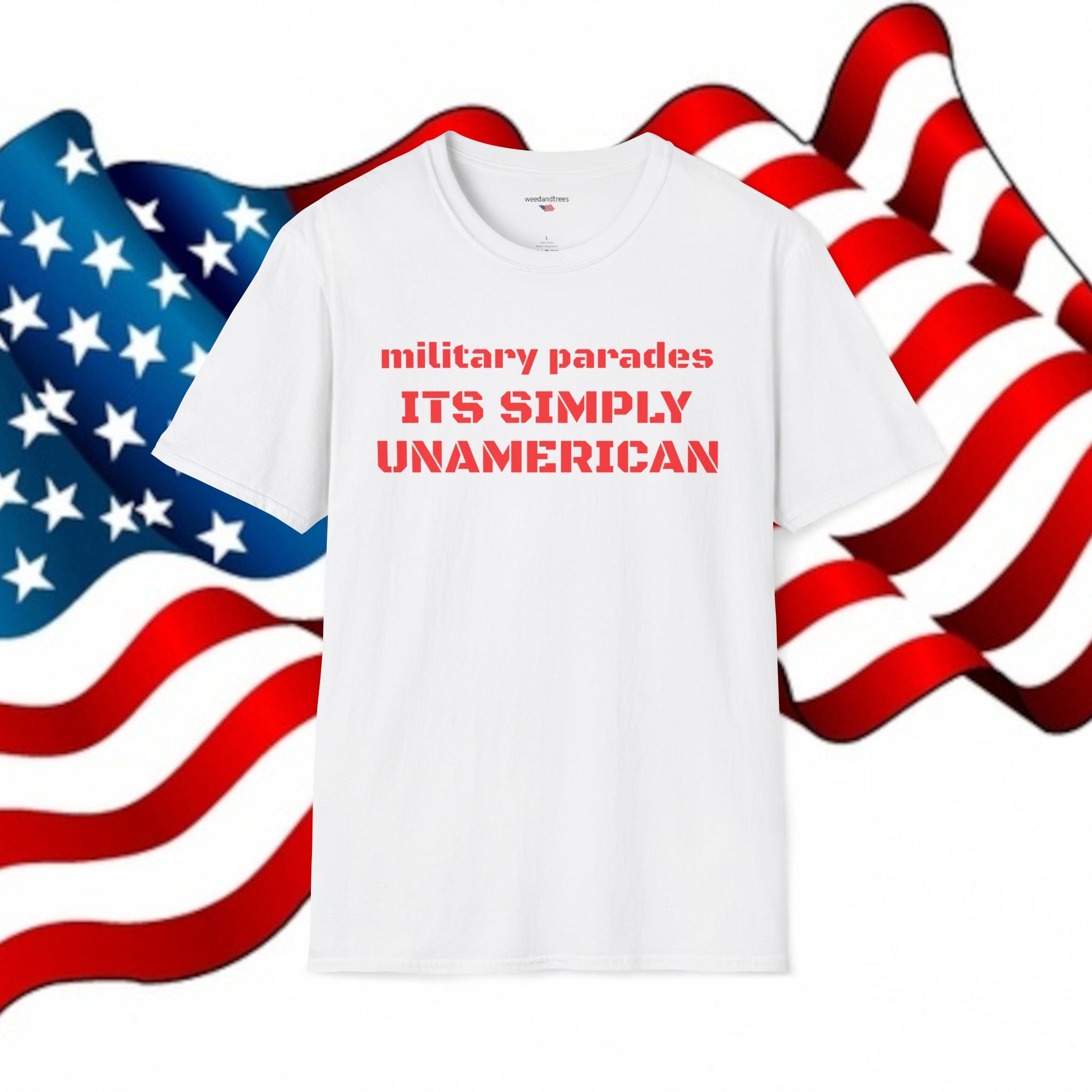 MILITARY PARADES ITS SIMPLY UNAMERICAN - Patriotic Tee